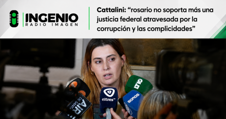 Cattalini: “rosario no soporta más una justicia federal atravesada por la corrupción y las complicidades”