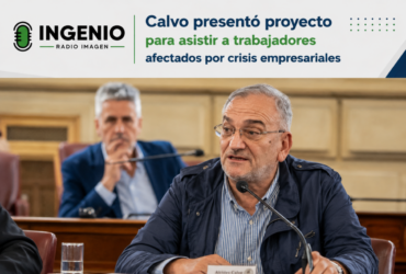 Calvo presentó proyecto para asistir a trabajadores afectados por crisis empresariales