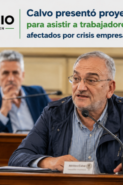 Calvo presentó proyecto para asistir a trabajadores afectados por crisis empresariales